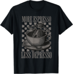 More Espresso Less Depresso Halloween Skeleton In Coffee T-Shirt - Image 2
